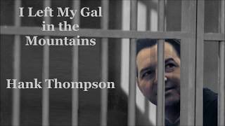 I Left My Gal in the Mountains Hank Thompson with Lyrics