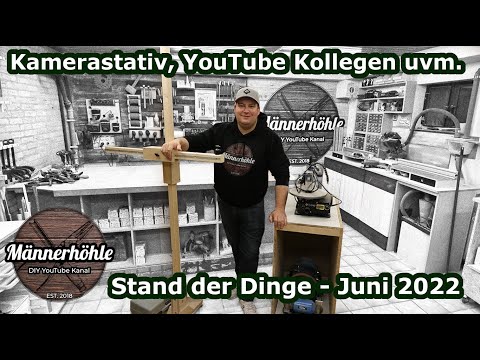 DIY Kamerastativ, YouTube Kollegen besucht uvm. - Stand der Dinge Juni 2022 - Männerhöhle