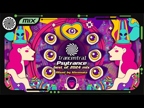 Psytrance Best of 2024 mix by Khromata [Trancentral Mix 212]