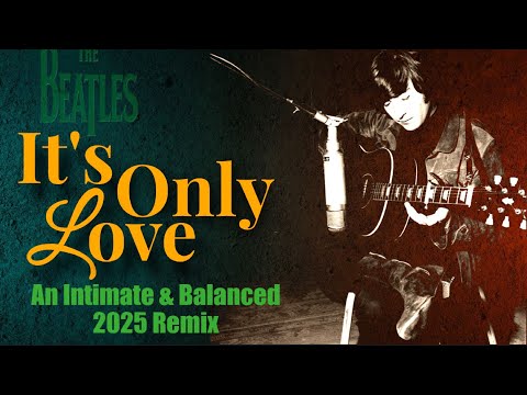 The Beatles – “IT'S ONLY LOVE” | A Fresh, Balanced & Intimate 2025 Remix