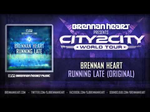 Brennan Heart - Running Late (Original)