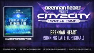 Brennan Heart - Running Late (Original)