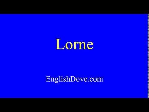 How to pronounce Lorne in American English.