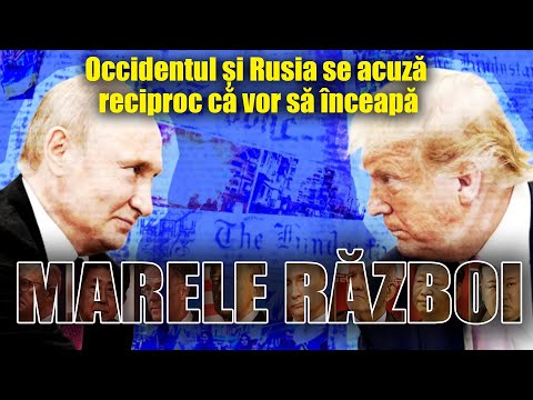 Occidentul și Rusia se acuză reciproc că vor să înceapă marele război!