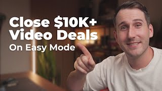 The Secret to Selling $10K+ Video Projects (Without Hard Selling)