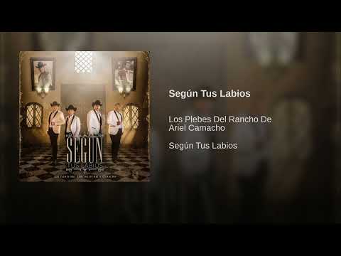 Según Tus Labios - Los Plebes Del Rancho De Ariel Camacho (Según Tus Labios)