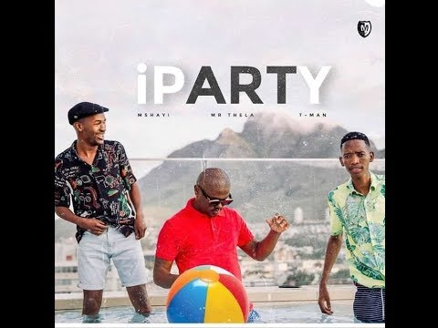 Mshayi & Mr Thela - Iparty ft. T-Man
