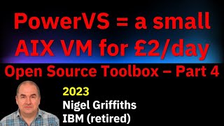PowerVS: AIX for £2/day - 4 AIX Open Source Toolbox 2023