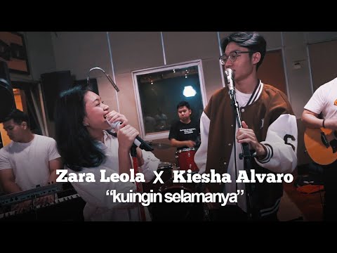 Zara Leola x Kiesha Alvaro - Kuingin Selamanya (Live Session)