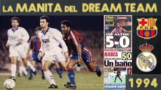 BARÇA 5 REAL MADRID 0 | LA MANITA 🖐 | DREAM TEAM (1994)