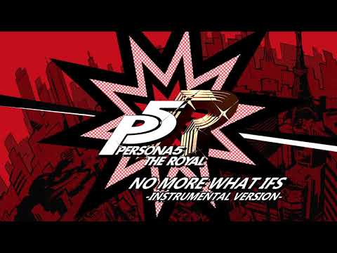 No More What Ifs - Instrumental Version - Persona 5 The Royal