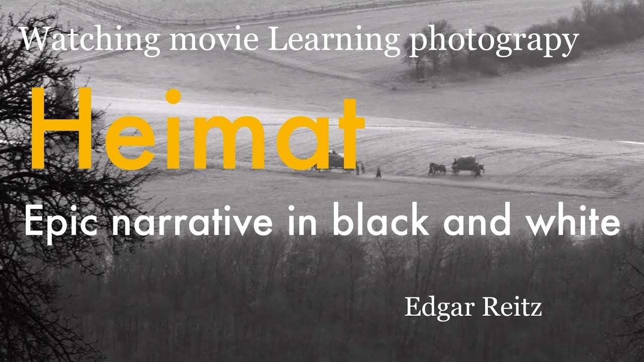 Watching movie learning photography, Heimat, Epic narrative in black and white