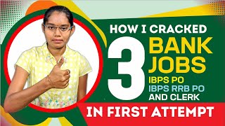 HOW I CRACKED THREE BANK JOBS IN FIRST ATTEMPT - IBPS PO, IBPS RRB PO AND IBPS RRB CLERK