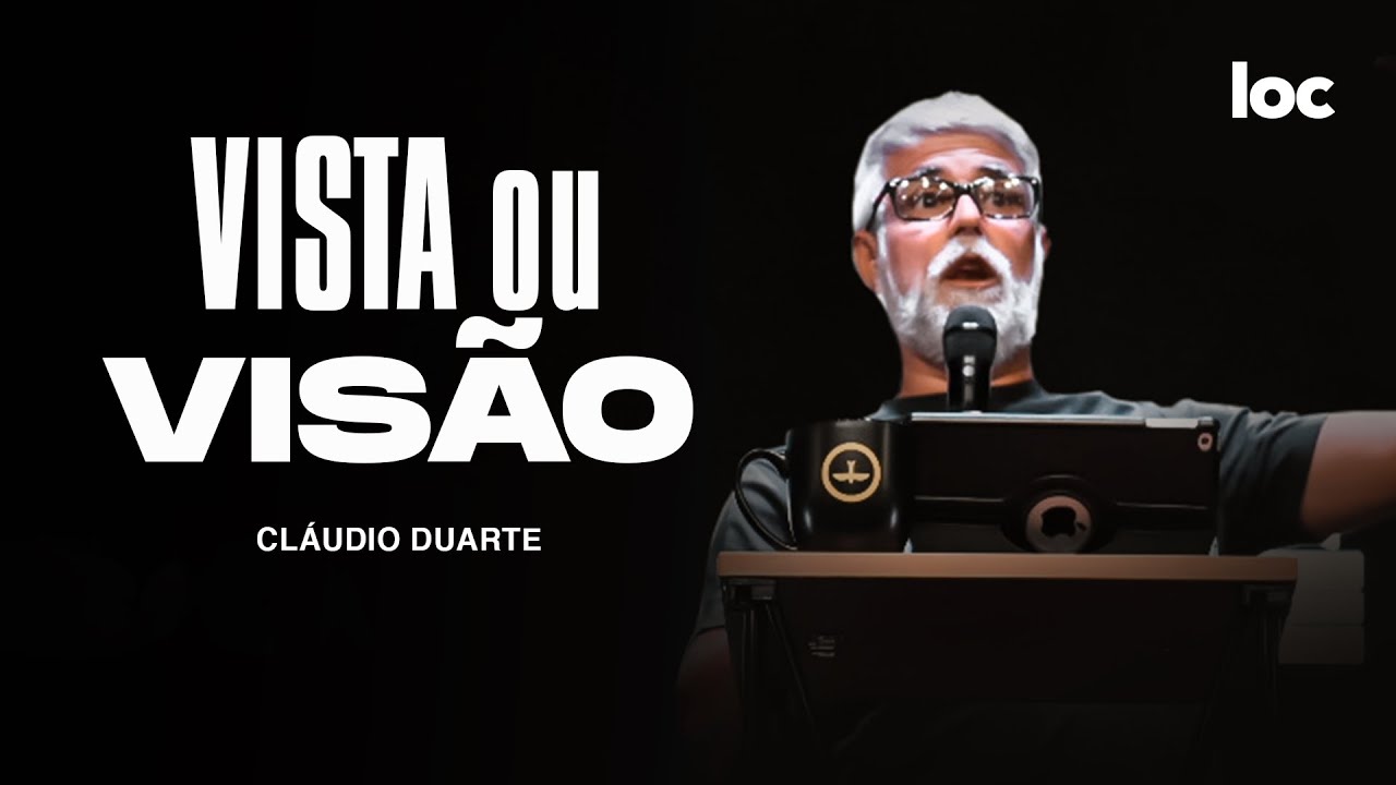 VISTA OU VISÃO, RESOLVA COMO VOCÊ QUER VIVER - CLÁUDIO DUARTE