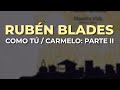 Rubén Blades - Como Tú | Carmelo: Parte II (Audio Oficial)