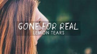 Lemon Tears - Gone for Real