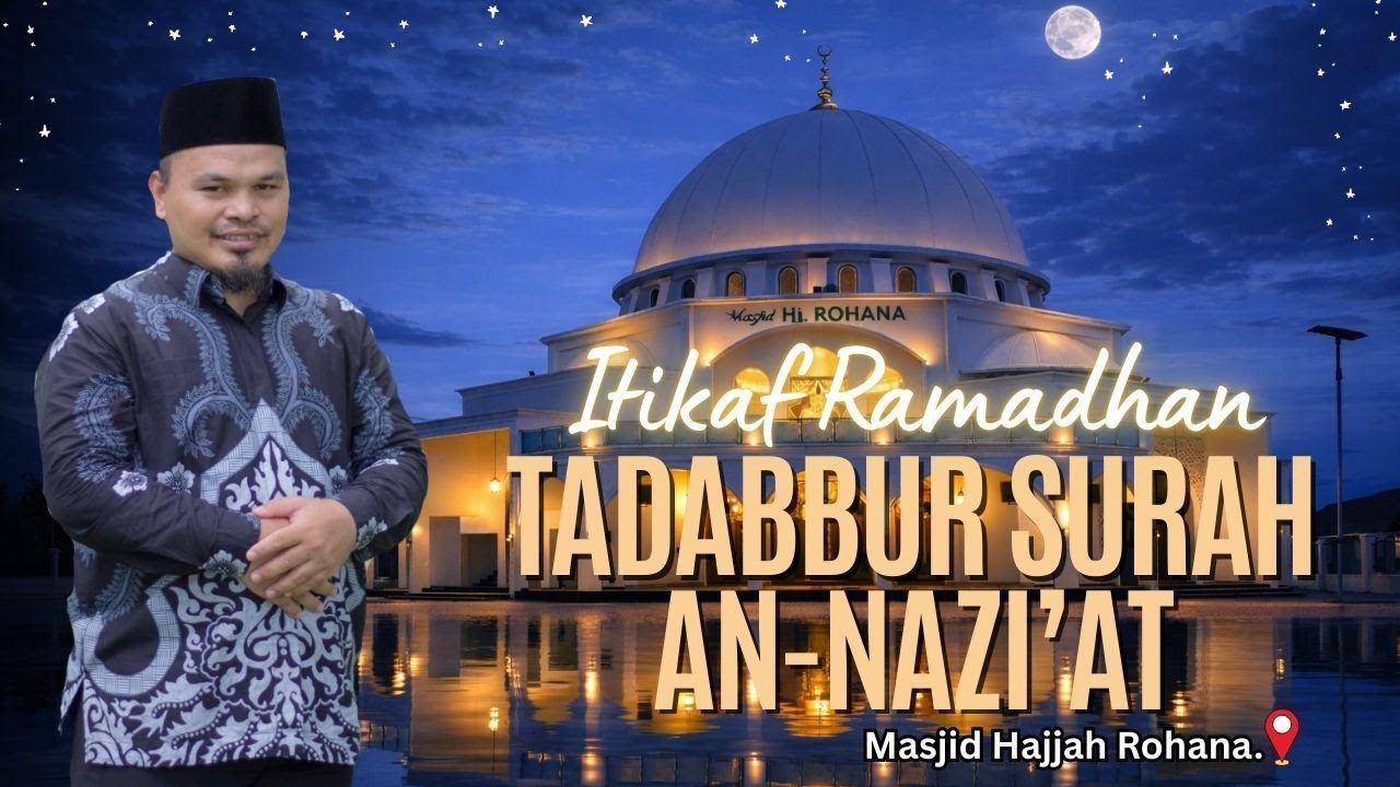 LIVE | Tadabbur Surah An-Nazi'at, Masjid Hj Rohana | Ustadz Alnof Dinar , Lc.