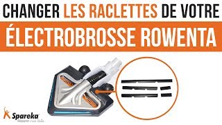 Comment changer les raclettes de votre électrobrosse Rowenta ?