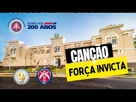 CANÇÃO FORÇA INVICTA, HINO OFICIAL DA PMBA (VERSÃO ELABORADA PELO 10º BEIC)