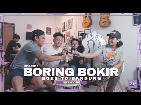 SEASON 2 | EPS.6  BORING BOKIR GOES TO BANDUNG WITH VIBE | ANTAPANI STORY | [21+]