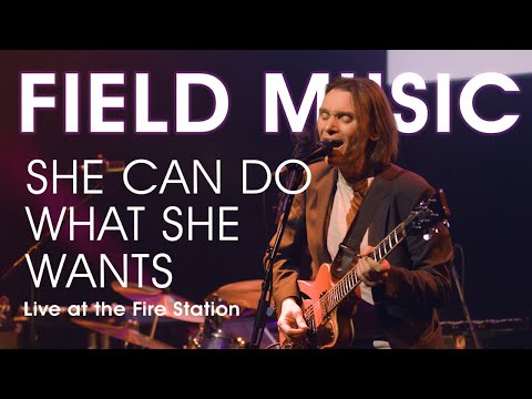 Field Music - She Can Do What She Wants (Live at the Fire Station)