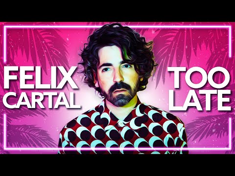 Felix Cartal - Too Late (ft. KROY) (Felix Cartal's Sunset Mix) [Lyric Video]