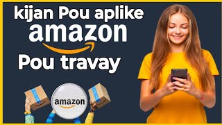 🟢Kijan Pou Aplike Pou Travay Nan Amazon