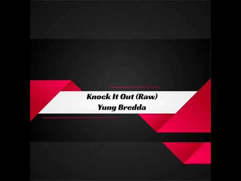 Knock It Out (raw)-Yung Bredda