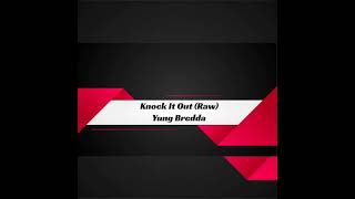 Download lagu Knock It Out (raw)-Yung Bredda mp3