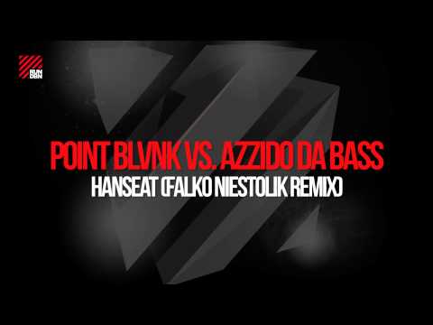 POINT BLVNK vs. Azzido Da Bass - Hanseat (Falko Niestolik Remix)