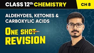 Aldehydes, Ketones & Carboxylic Acids - One Shot Revision | Class 12 Chemistry Chapter 8 | CBSE 2024