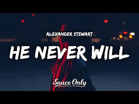 Alexander Stewart - he never will (Lyrics)