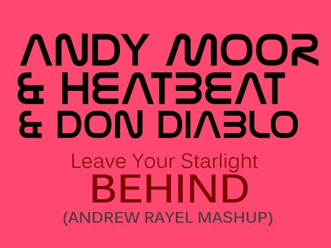 Andy Moor & Heatbeat & Don Diablo - Leave Your Starlight Behind (Andrew Rayel Mashup)