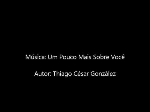 Um Pouco Mais Sobre Você - Thiago César González