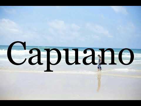 How To Pronounce Capuano🌈🌈🌈🌈🌈🌈Pronunciation Of Capuano