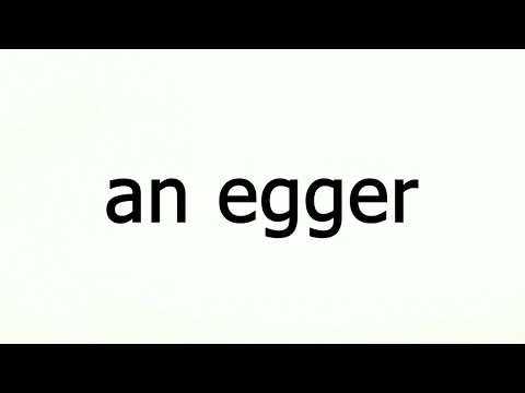 How To Say "an egger" Correctly