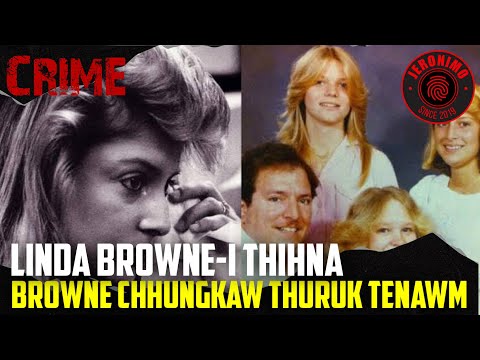 Crime- |Linda Browne-i thihna| Browne chhungkaw thuruk tenawm 