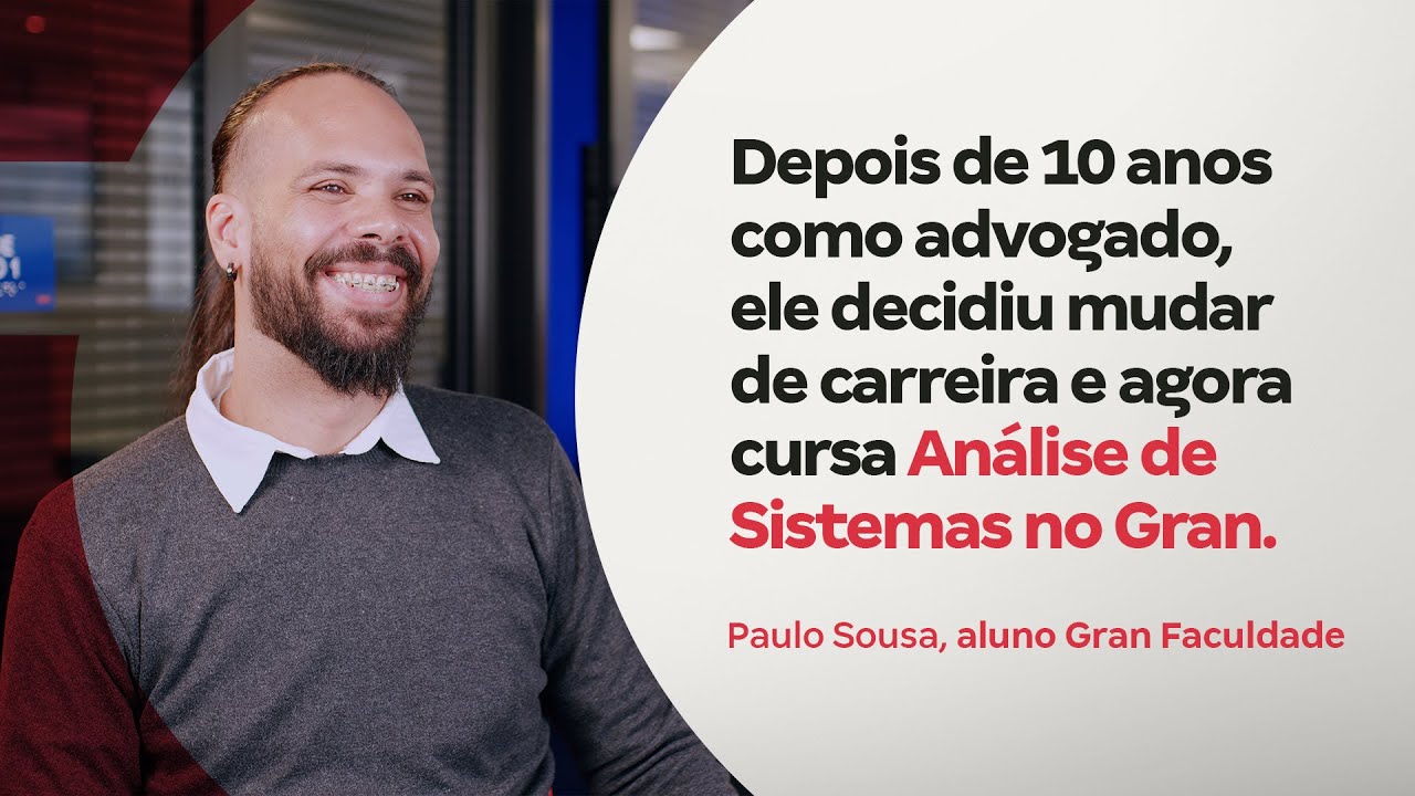 Após 10 anos como advogado, ele decidiu mudar de carreira e agora cursa Análise de Sistemas no Gran
