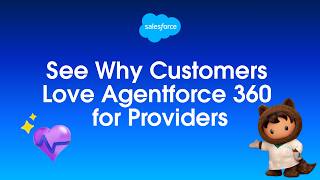 See Why Customers Love Agentforce 360 for Providers