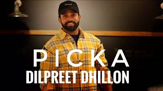 Picka | Dilpreet Dhillon | Latest Punjabi Song 2018