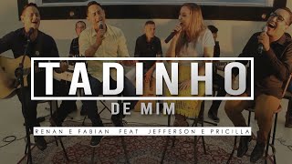 Download lagu Tadinho de Mim - Renan & Fabian  Feat Jefferson & Pricilla mp3