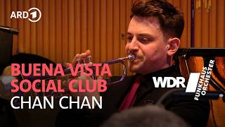Chan Chan - Buena Vista Social Club | WDR Funkhausorchester