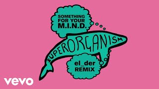 Superorganism - Something For Your M.I.N.D. (el_der Remix) (Official Audio)