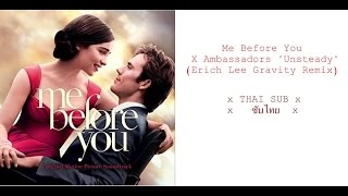 Me Before You - X Ambassadors "Unsteady" (Erich Lee Gravity Remix) ซับไทย