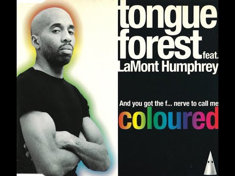Tongue Forest Feat. LaMont Humphrey – And You Got The F... Nerve To Call Me Coloured