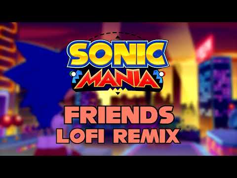 Sonic Mania - Opening (Friends) ~LoFi Remix~