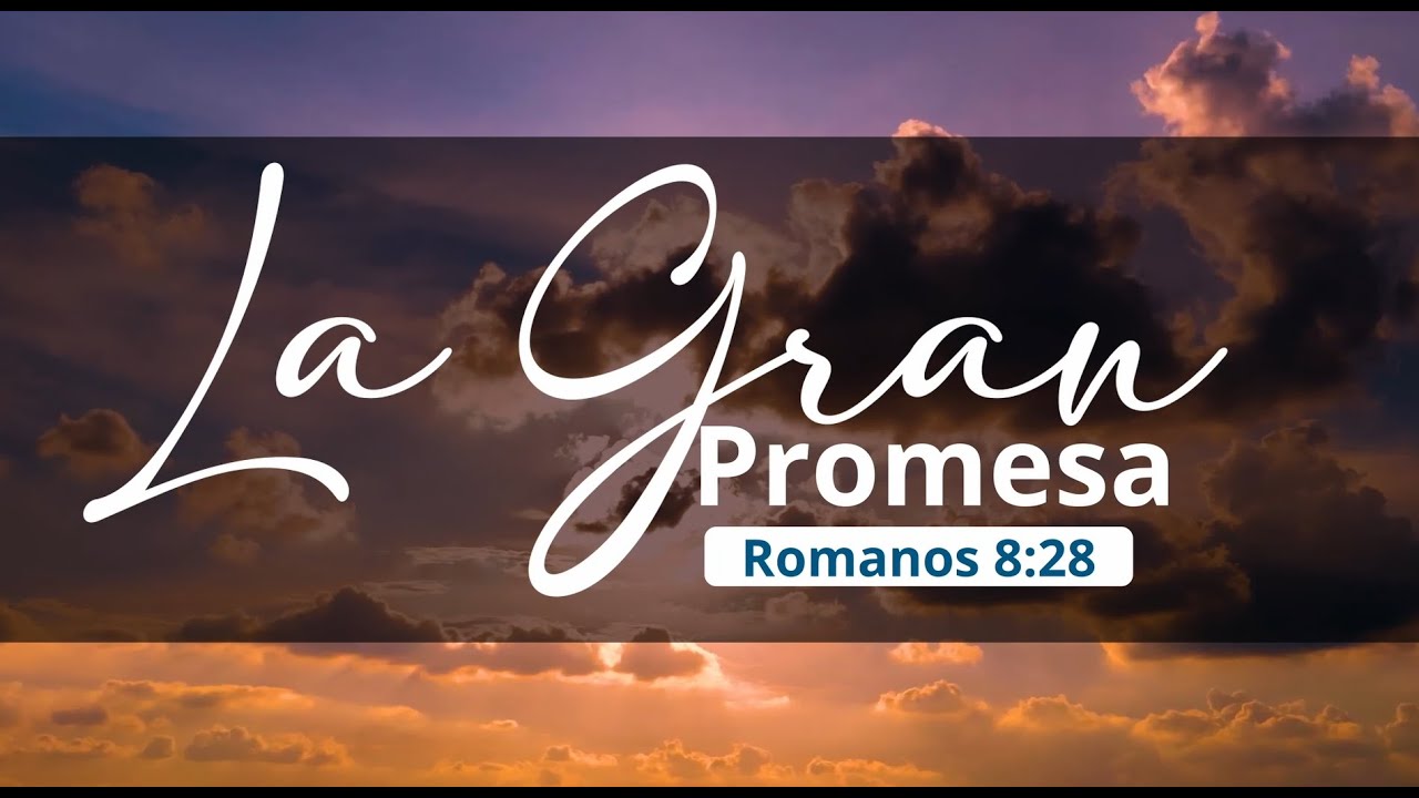 🔴La Gran Promesa - Romanos 8:28