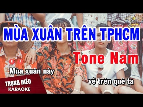 Karaoke Mùa Xuân Trên Thành Phố Hồ Chí Minh Remix Tone Nam Nhạc Sống | Trọng Hiếu