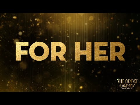 For Her (Jeremy Jordan) | The Great Gatsby on Broadway