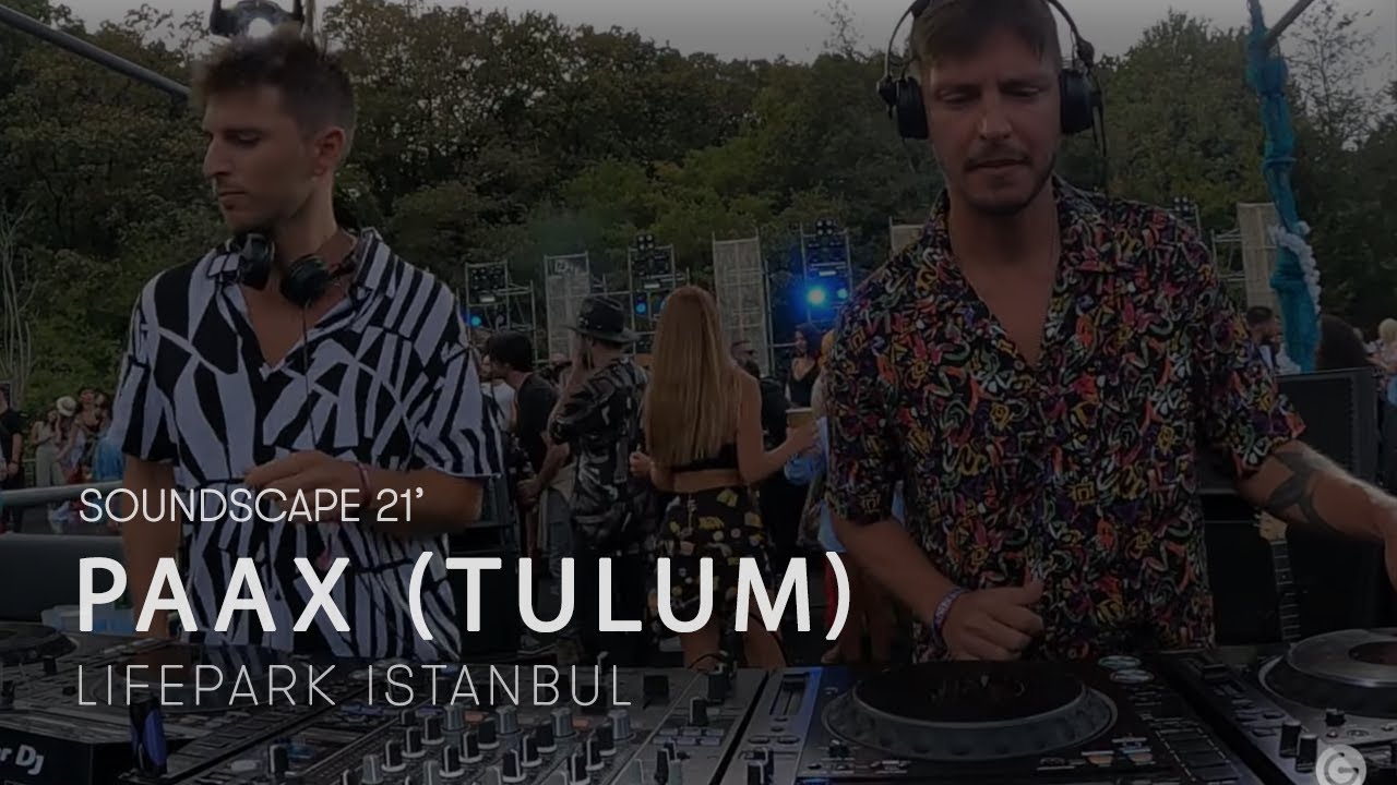 PAAX (Tulum) at Istanbul for SOUNDSCAPE Festival 